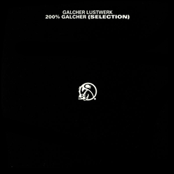 Galcher Lustwerk, 200% Galcher ( Selection )