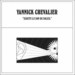 Yannick Chevalier, Ecoute Le Son Du Soleil