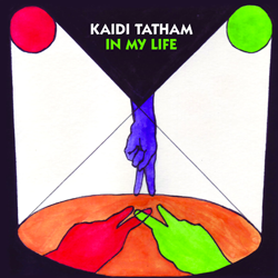 KAIDI TATHAM, In My Life