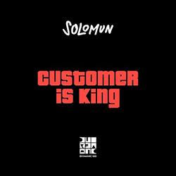 SOLOMUN, Customer Is King