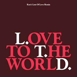 Ltd, Love To The World ( Kon's Lots Of Love Remix )