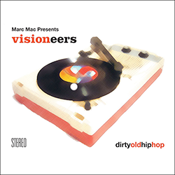 MARC MAC Presents VISIONEERS, Dirty Old Hip Hop