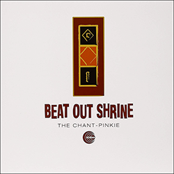 Beat Out Shrine, The Chant / Pinkie