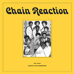 Chain Reaction, Say Yeah / Search For Tomorrow