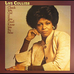 LYN COLLINS, Check Me Out If You Don't Know Me By Now