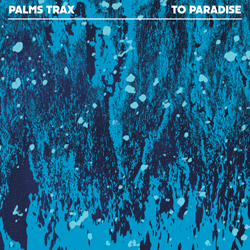 Palms Trax, To Paradise
