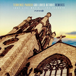 Terrence Parker, God Loves Detroit Remixes EP