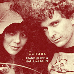 Frank Harris & Maria Marquez, Echoes