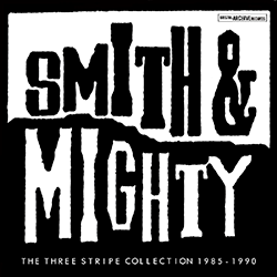 SMITH & MIGHTY, The Three Stripe Collection 1985-1990