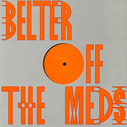Off The Meds, Belter ( Joy Orbison Remix )