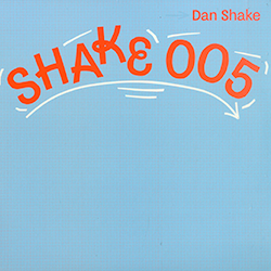 Dan Shake, Freak / Can't Take It