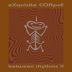 Exquisite Corpse, Between Rhythms II
