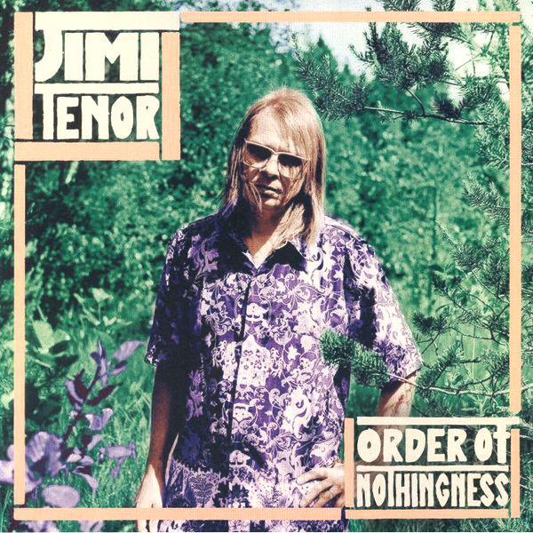 JIMI TENOR, Order Of Nothingness