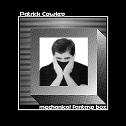 Patrick Cowley, Mechanical Fantasy Box