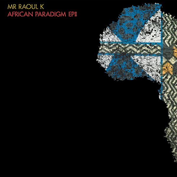 MR RAOUL K & Manoo, African Paradigm EP 2