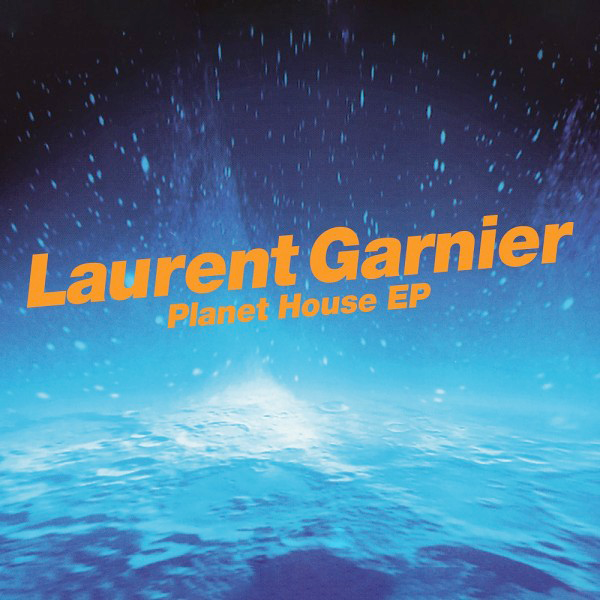 LAURENT GARNIER, Planet House EP ( Repress )