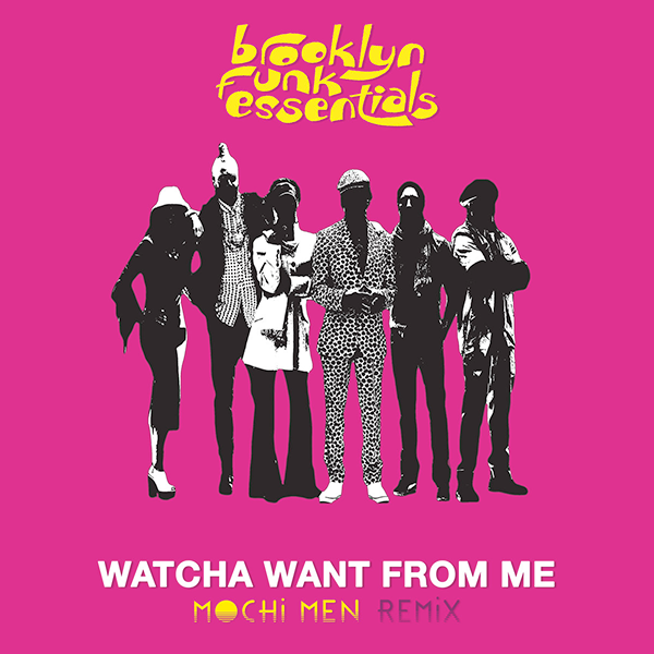 Brooklyn Funk Essentials, Watcha Want For Me