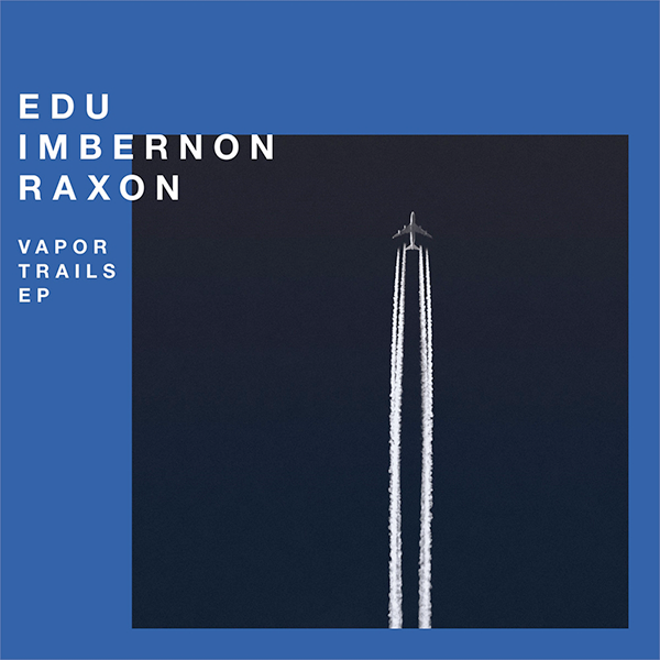 Edu Imbernon & Raxon, Vapor Trails EP