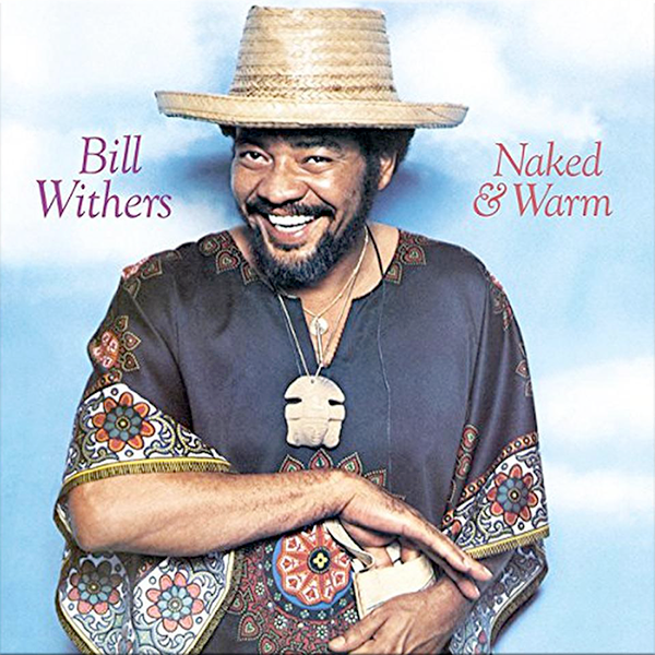 BILL WITHERS, Naked & Warm
