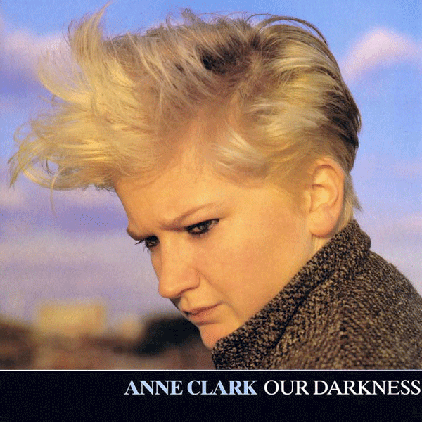 Anne Clark, Our Darkness