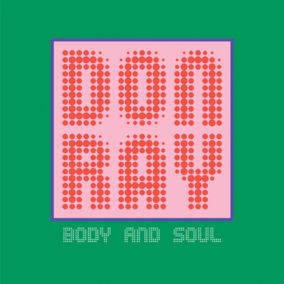 DON RAY, Body and Soul