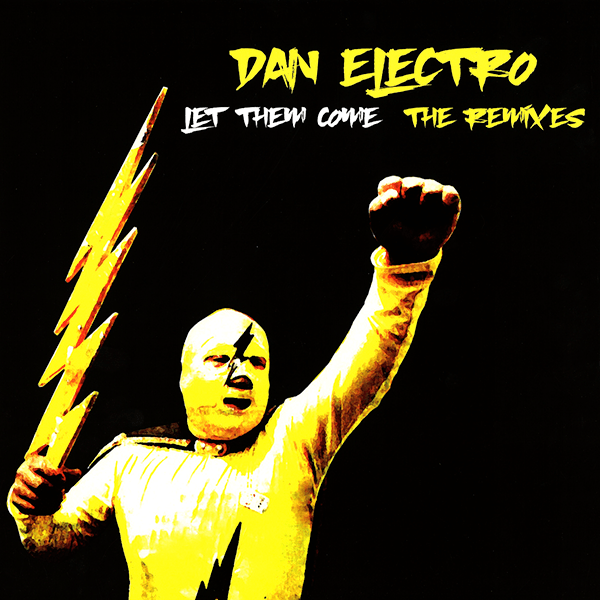 Dan Electro, Let Them Come ( The Remixes )