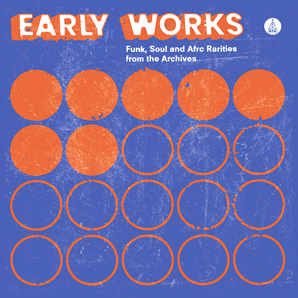 VARIOUS ARTISTS, Early Works: Funk, Soul & Afro Rarities from the Archives