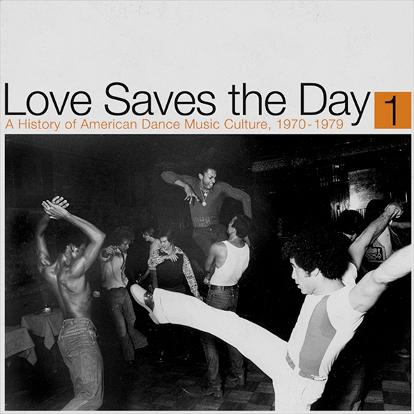 VARIOUS ARTISTS, Love Saves the Day : A History Of American Dance Music Culture 1970-1979 Part 1