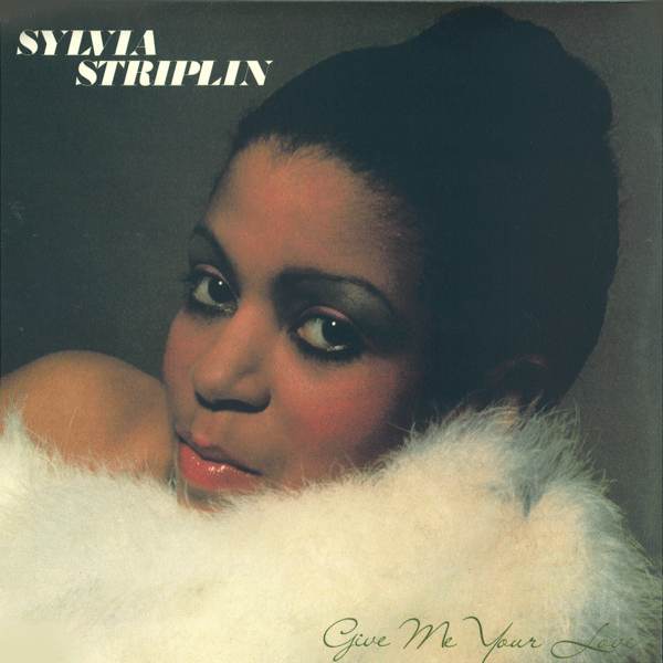 SYLVIA STRIPLIN, Give Me Your Love ( Reissue )