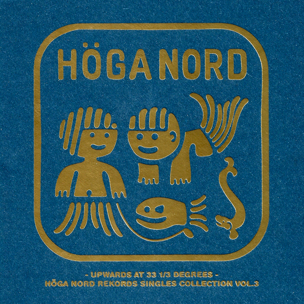 VARIOUS ARTISTS, Upward at 33 1/3 Degrees - Hoga Nord Rekords Singles Collection Vol.3