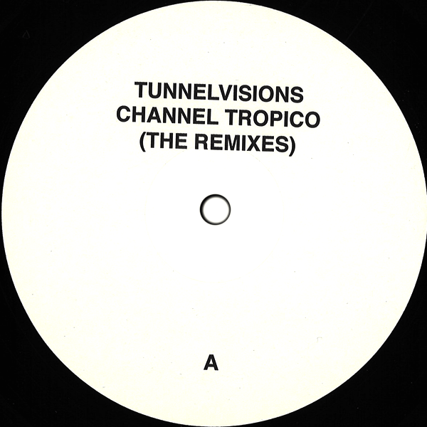 Tunnelvisions, Channel Tropico ( The Remixes )