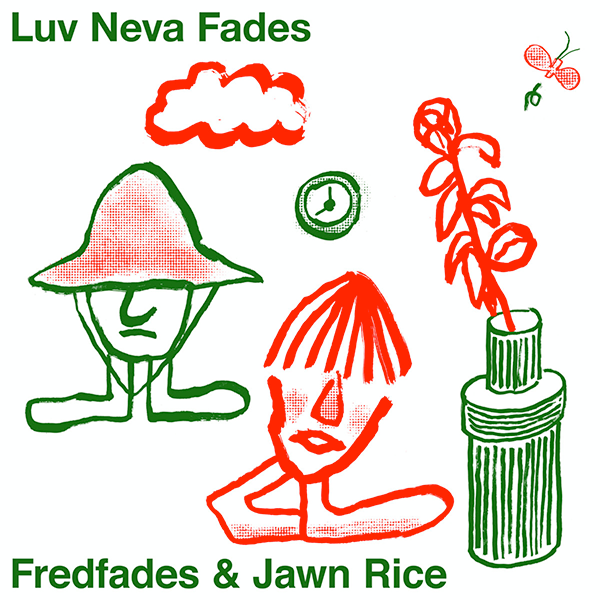 Fredfades & Jawn Rice, Luv Neva Fades