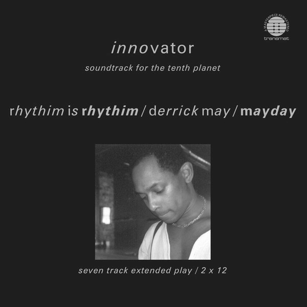 RHYTHIM IS RHYTHIM / DERRICK MAY / Mayday, Innovator ( Soundtrack For The Tenth Planet )