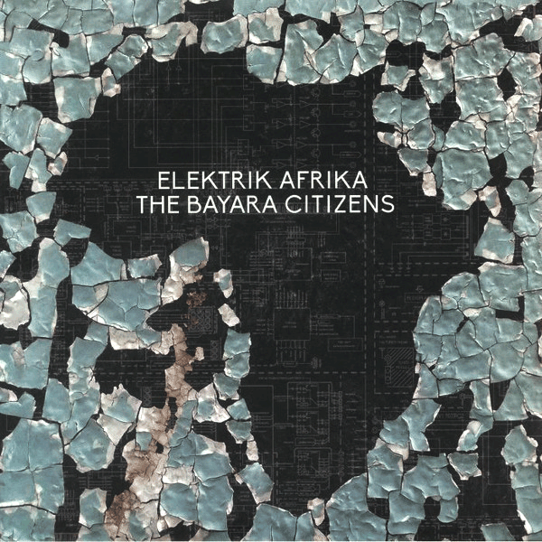 THE BAYARA CITIZENS, Elektrik Afrika ( Reissue )