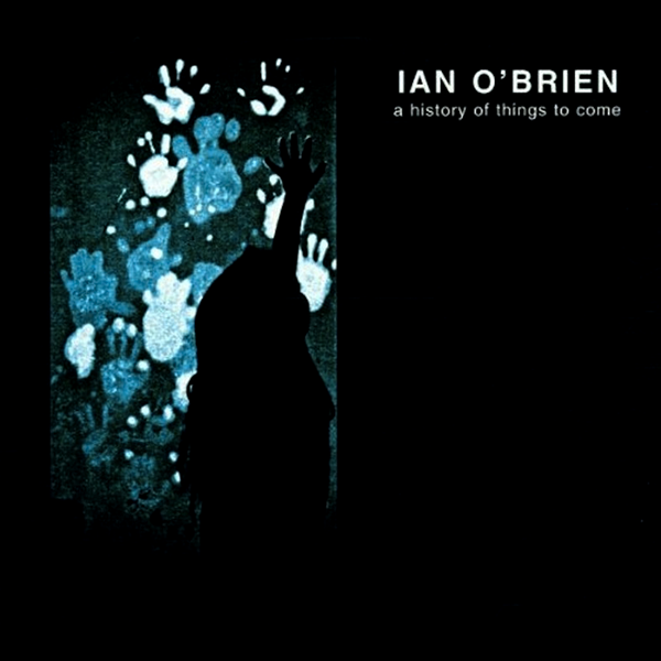 IAN O'BRIEN, A History Of Thing To Come