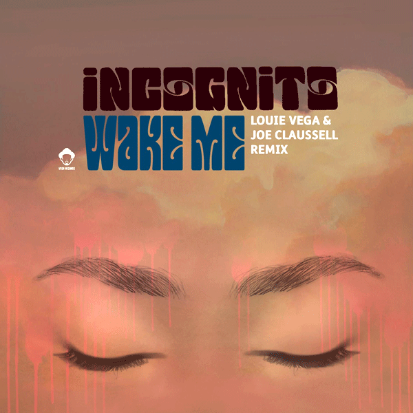 INCOGNITO, Wake Me ( Louie Vega & Joe Claussell Remix )