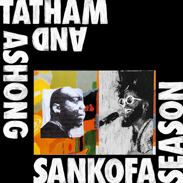 Andrew Ashong & KAIDI TATHAM, Sankofa Season