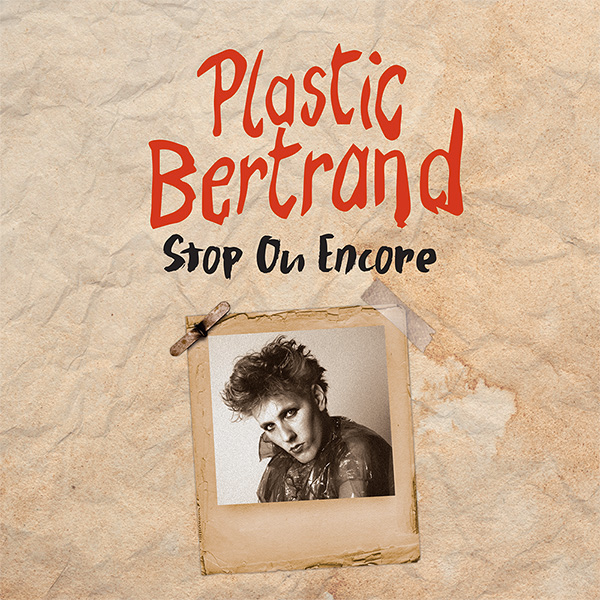 Plastic Bertrand, Stop Ou Encore