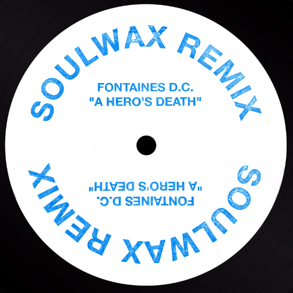 Fontaines D.c., A Hero's Death ( Soulwax Remix )