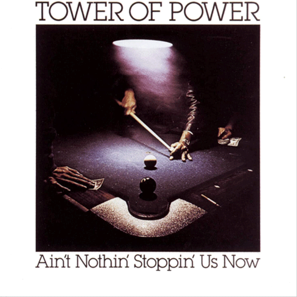 TOWER OF POWER, Ain't Nothin Stoppin Us Now