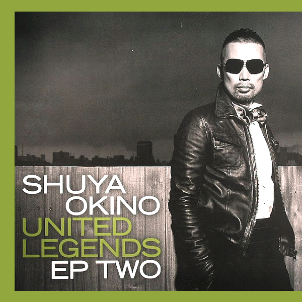 SHUYA OKINO, United Legends EP Two