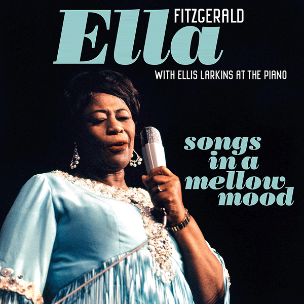 Ella Fitzgerald With Ellis Larkins, Ella - Songs In A Mellow Mood