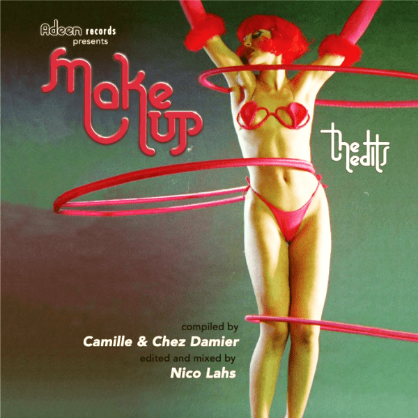 CHEZ DAMIER & Camille / VARIOUS ARTISTS, Makeup The Edits ( Mixed By Nico Lahs )