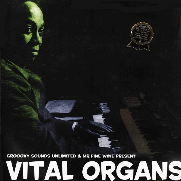 VARIOUS ARTISTS, Grooovy Sounds Unlimited & Mr Fine Wine Present Vital Organs