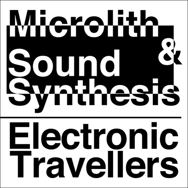 Microlith & Sound Synthesis, Electronic Travellers