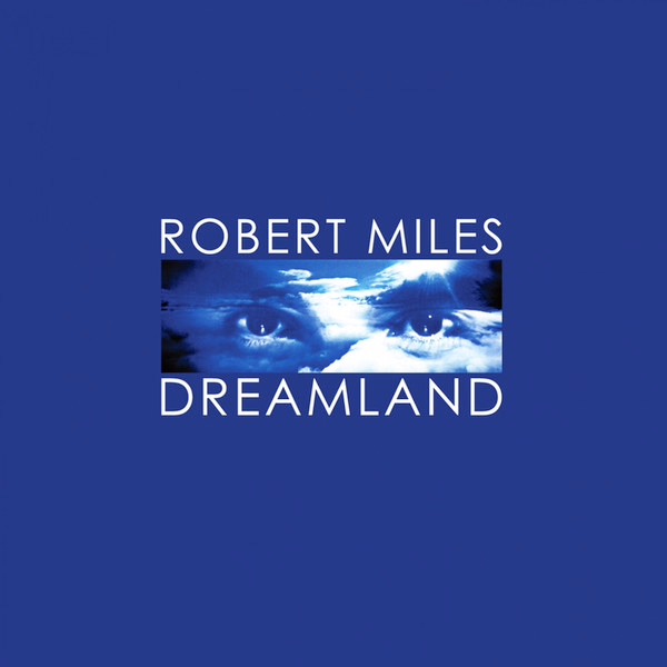 Robert Miles, Dreamland