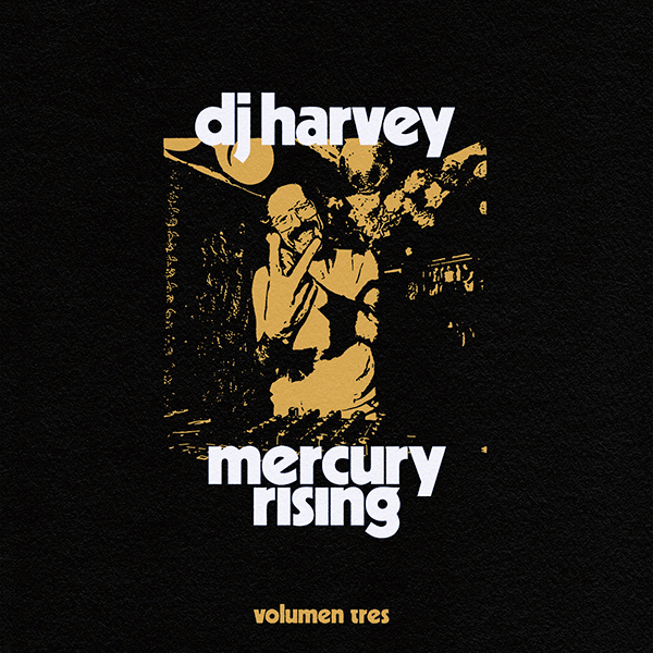DJ HARVEY / VARIOUS ARTISTS, Volume 3 The Sound Of Mercury Rising
