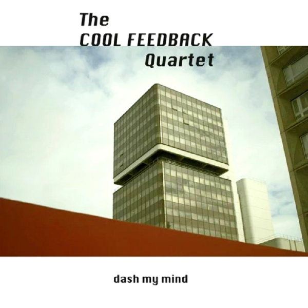 The Cool Feedback Quartet, Dash My Mind