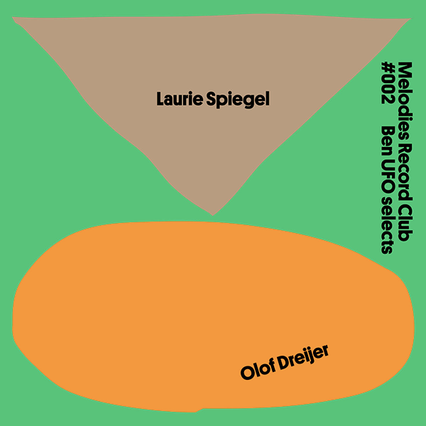 Laurie Spiegel / Olof Dreijer, Melodies Record Club 002: Ben UFO Selects