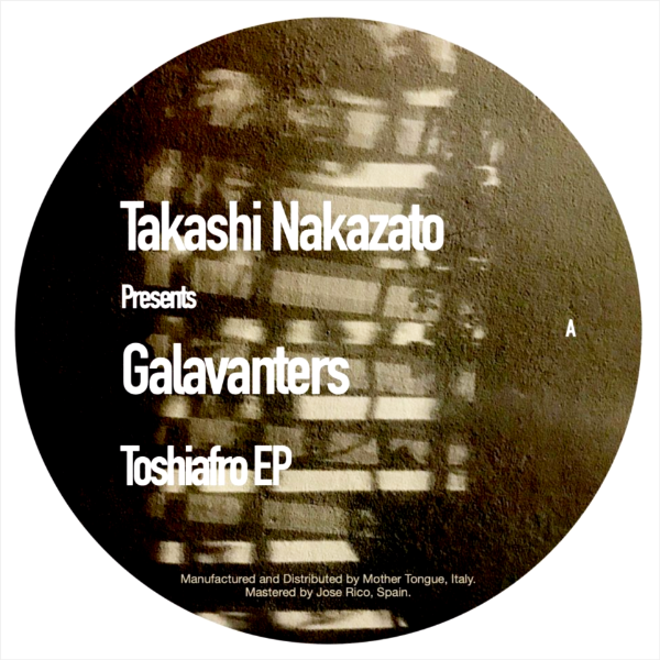 Takashi Nakazato pres. Galavanters, Toshiafro EP